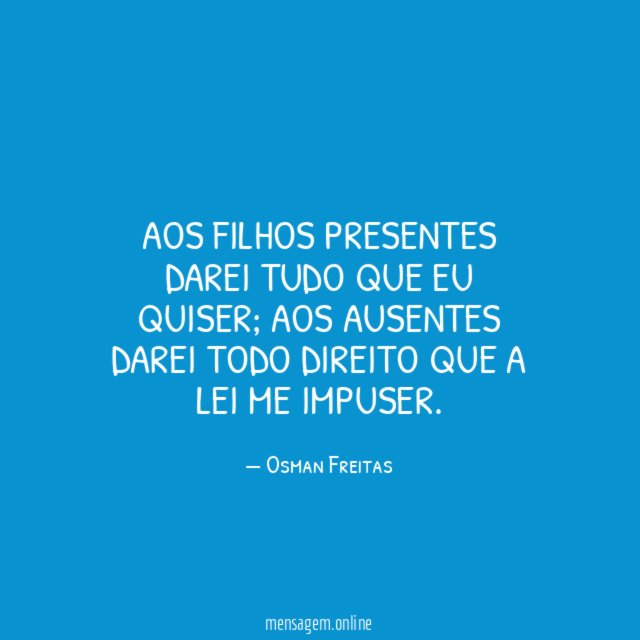Aos filhos presentes darei tudo que eu quiser