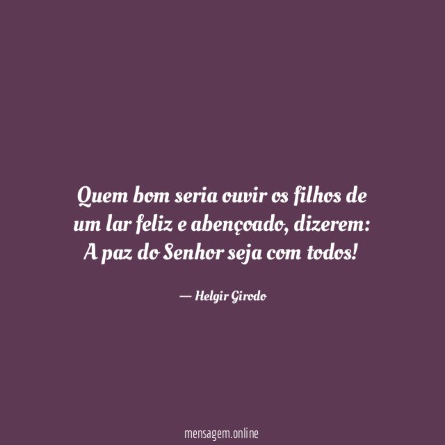Quem bom seria ouvir os filhos de um