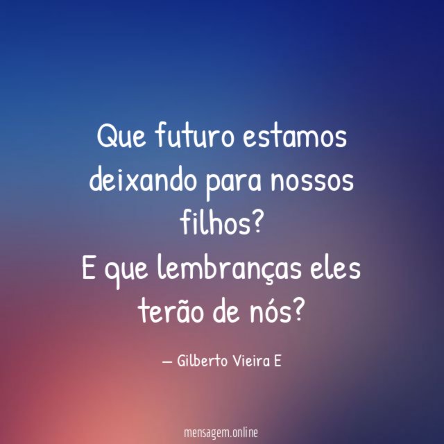 Que futuro estamos deixando para nossos filhos