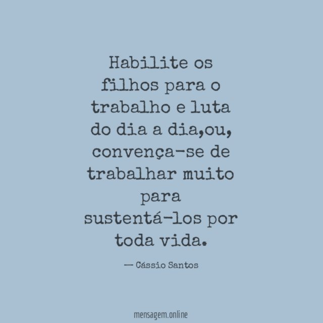 Habilite os filhos para o trabalho e luta do dia a dia