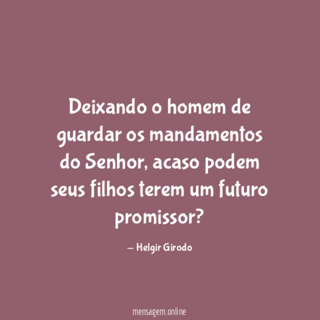 Deixando o homem de guardar os mandamentos do Senhor