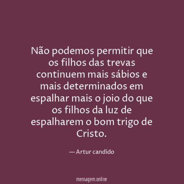 Não podemos permitir que os filhos das trevas