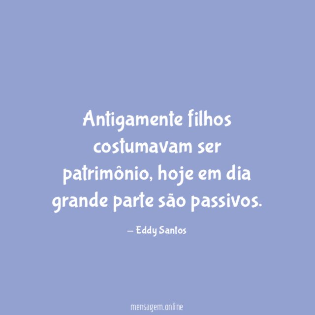 Antigamente filhos costumavam ser patrimônio