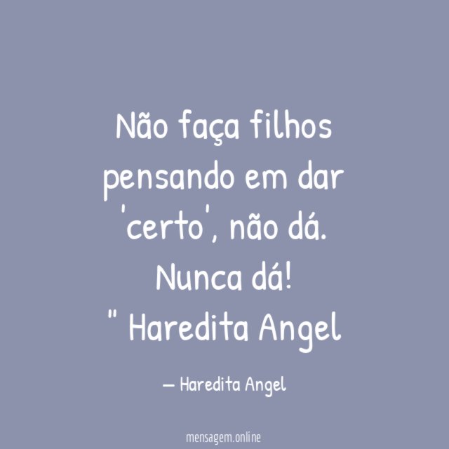Não faça filhos pensando em dar 'certo'