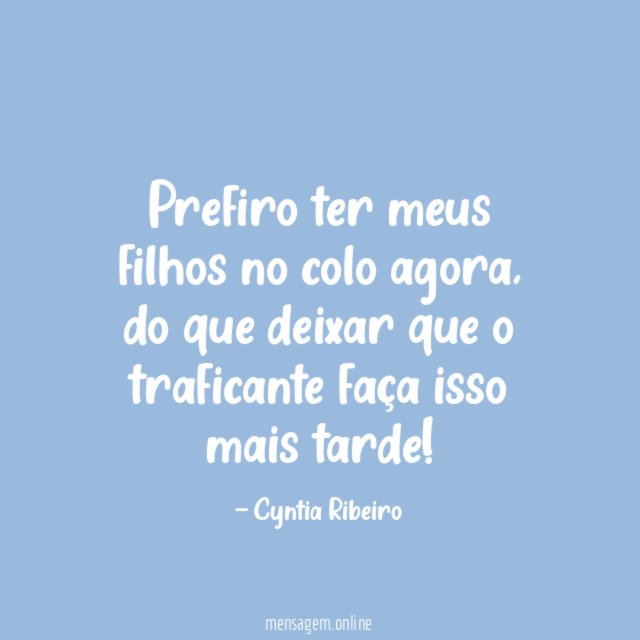 Prefiro ter meus filhos no colo agora