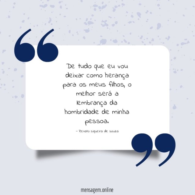 De tudo que eu vou deixar como herança