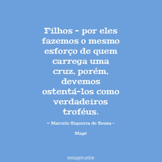 Filhos - por eles fazemos o mesmo esforço