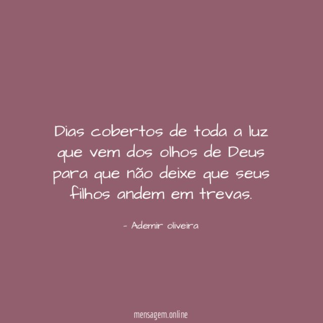 Dias cobertos de toda a luz que vem