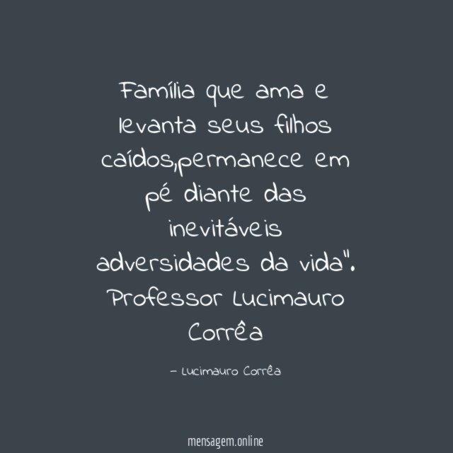 Família que ama e levanta seus filhos caídos