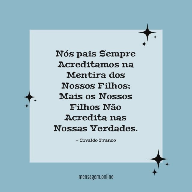 Nós pais Sempre Acreditamos na Mentira dos Nossos Filhos