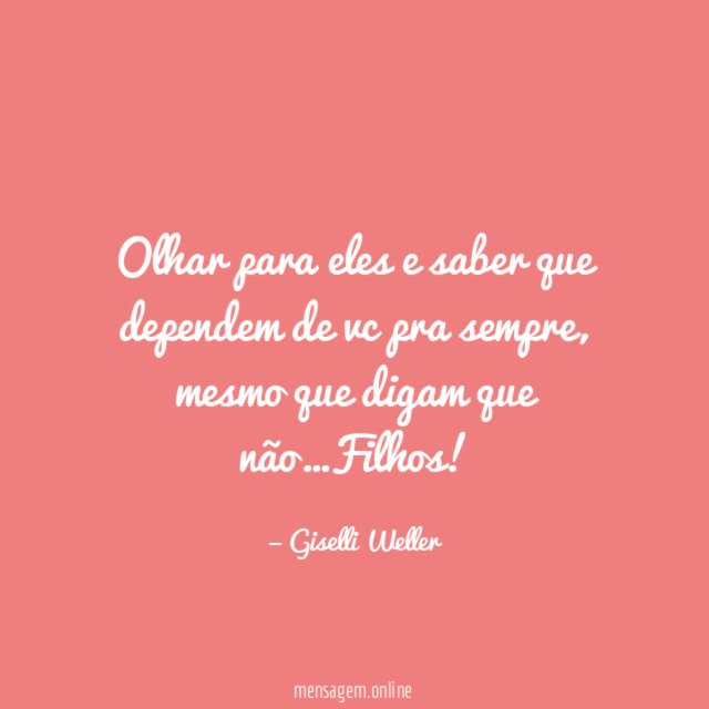 Olhar para eles e saber que dependem de vc pra sempre