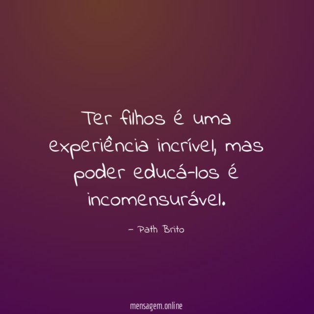 Ter filhos é uma experiência incrível