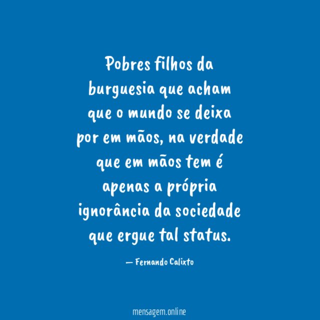 Pobres filhos da burguesia que acham que