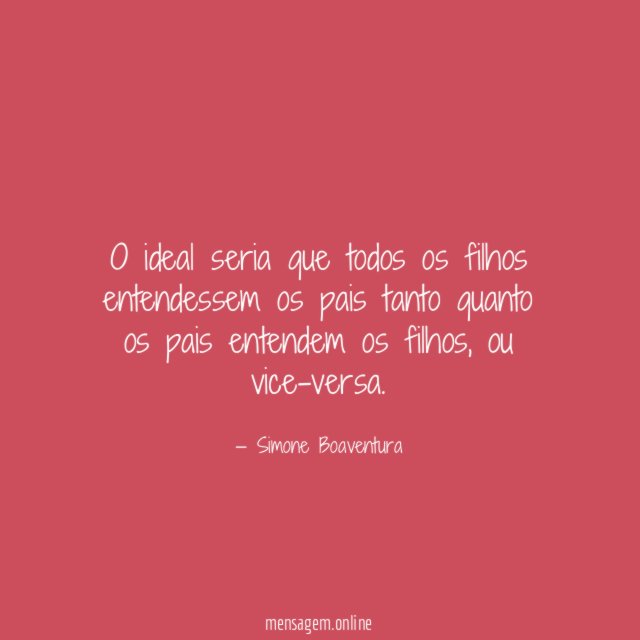 O ideal seria que todos os filhos entendessem
