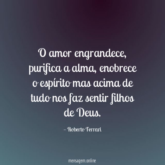 O amor engrandece
