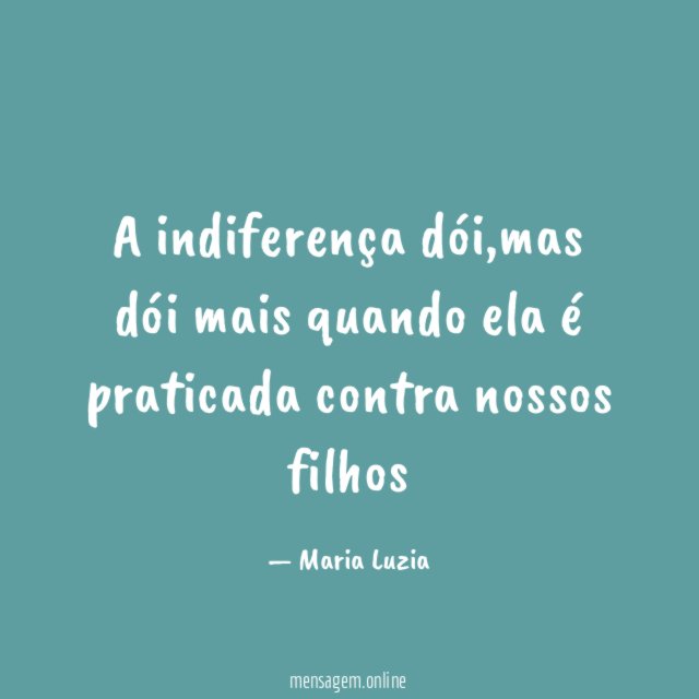 A indiferença dói