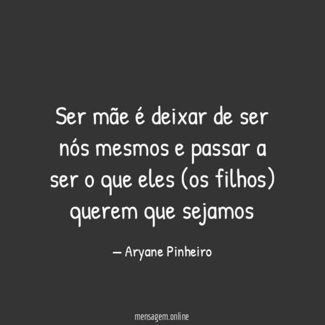 Ser mãe é deixar de ser nós mesmos