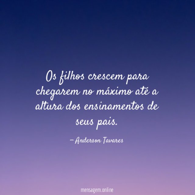 Os filhos crescem para chegarem no máximo até