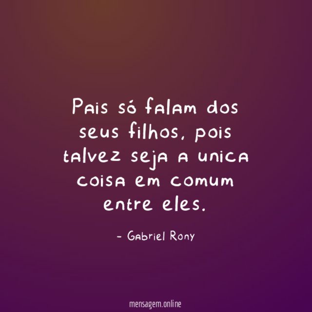 Pais só falam dos seus filhos