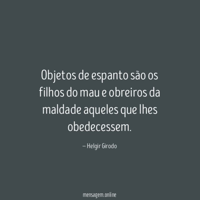 Objetos de espanto são os filhos do mau
