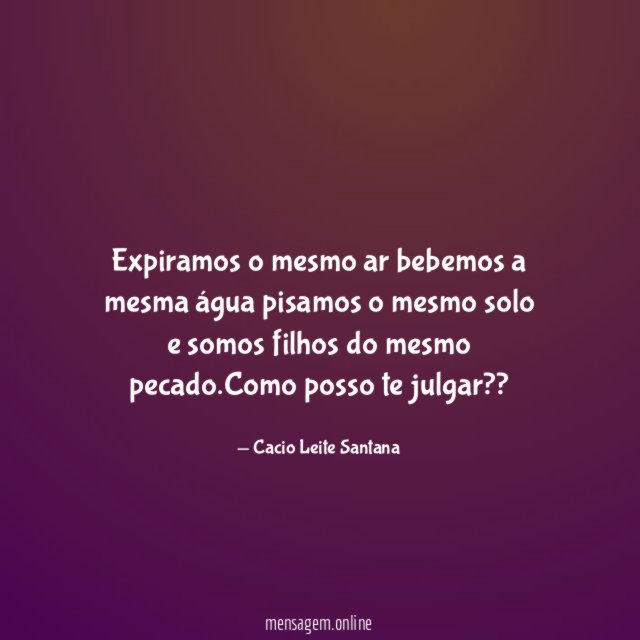 Expiramos o mesmo ar bebemos a mesma água