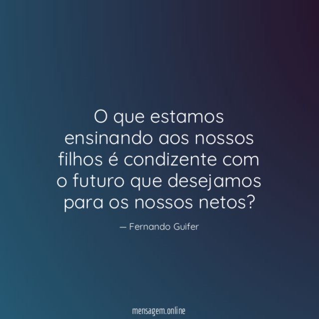 O que estamos ensinando aos nossos filhos é