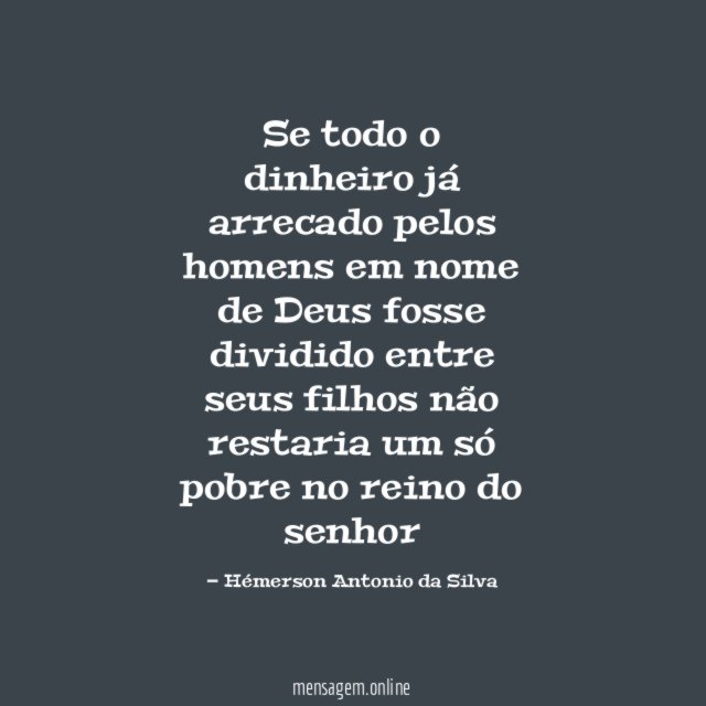 Se todo o dinheiro já arrecado pelos homens