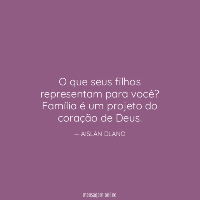 O que seus filhos representam para você