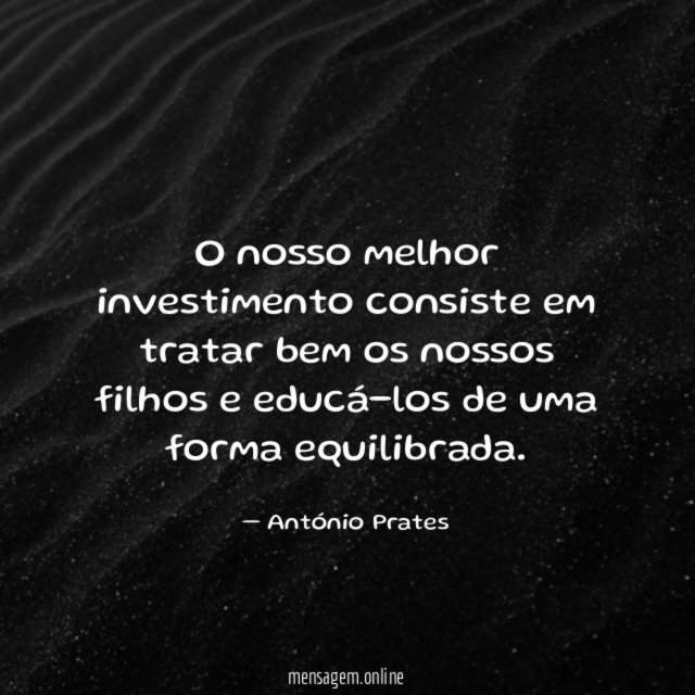O nosso melhor investimento consiste em tratar bem