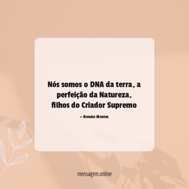 Nós somos o DNA da terra