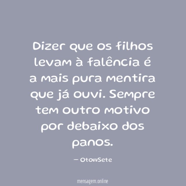 Dizer que os filhos levam à falência é