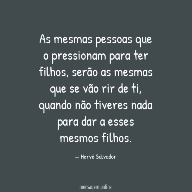 As mesmas pessoas que o pressionam para ter filhos