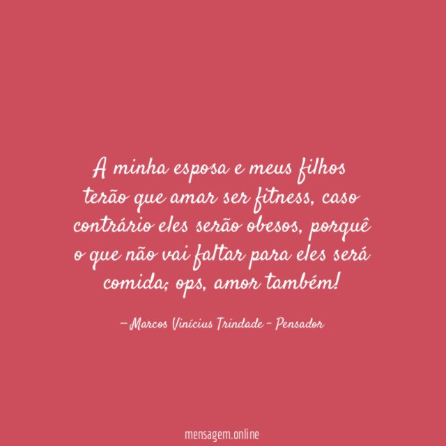 A minha esposa e meus filhos terão que amar ser fitness