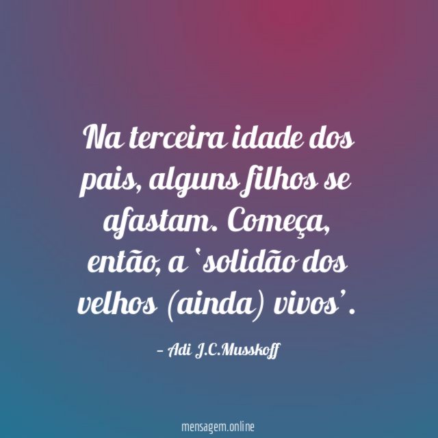 Na terceira idade dos pais