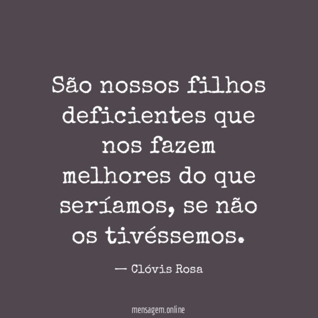 São nossos filhos deficientes que nos fazem melhores