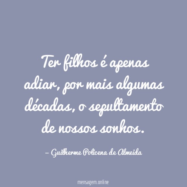 Ter filhos é apenas adiar