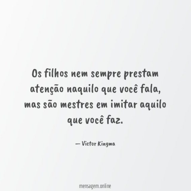 Os filhos nem sempre prestam atenção naquilo que você fala