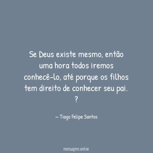 Se Deus existe mesmo