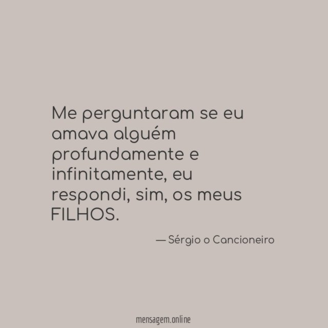 Me perguntaram se eu amava alguém profundamente e infinitamente