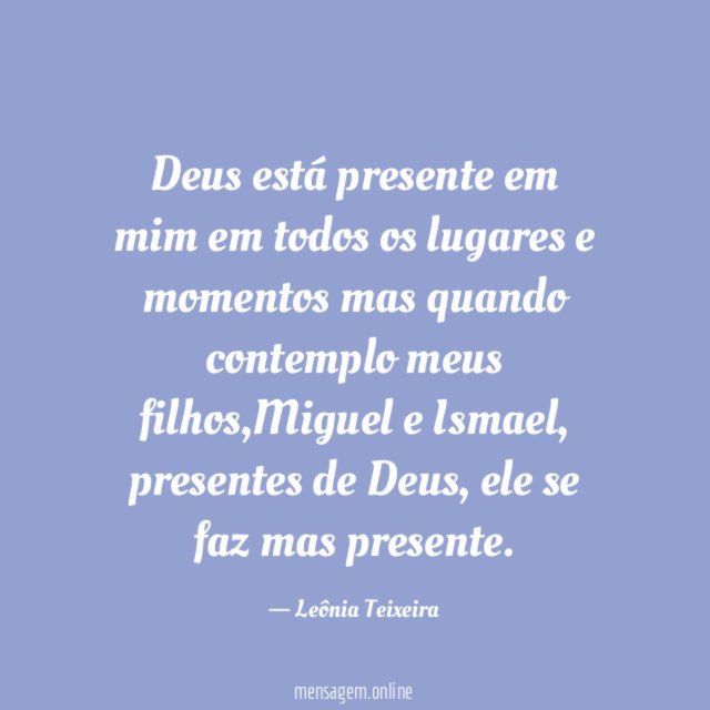 Deus está presente em mim em todos os