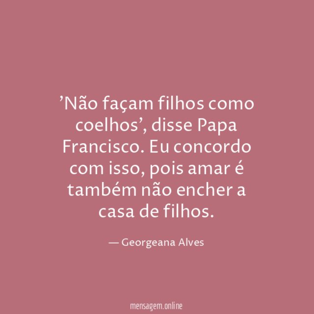 Não façam filhos como coelhos'