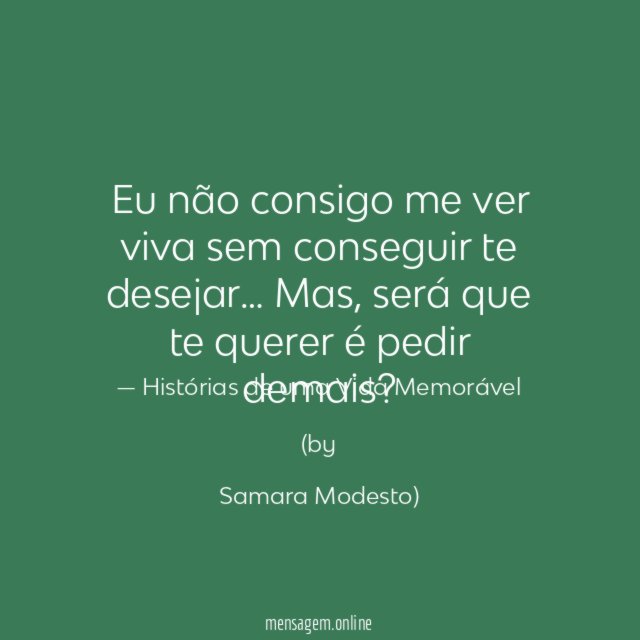 Eu não consigo me ver viva sem conseguir te desejar