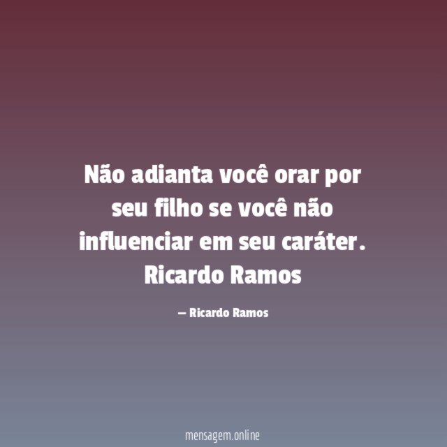 Não adianta você orar por seu filho se