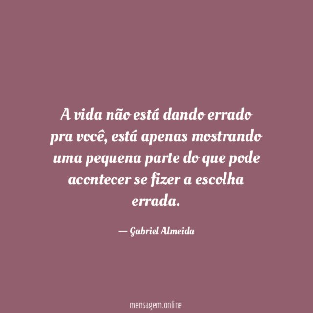 A vida não está dando errado pra você