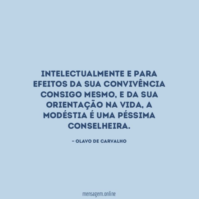 Intelectualmente e para efeitos da sua convivência consigo mesmo