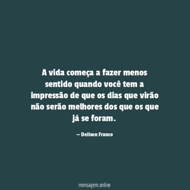 A vida começa a fazer menos sentido quando