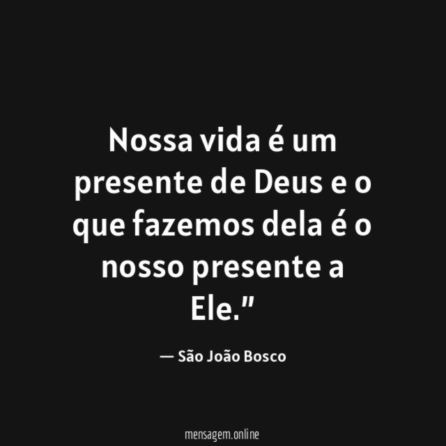 Nossa vida é um presente de Deus e