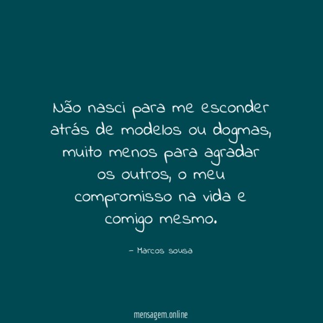 Não nasci para me esconder atrás de modelos ou dogmas