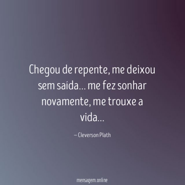 Chegou de repente