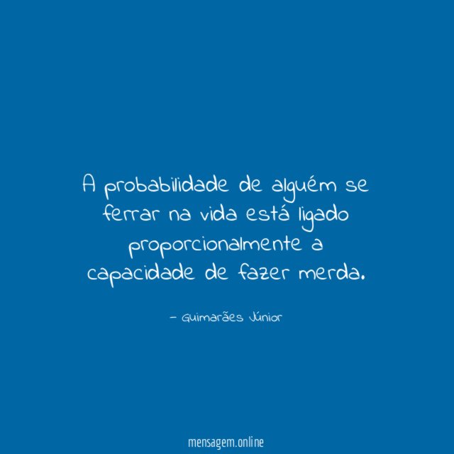 A probabilidade de alguém se ferrar na vida